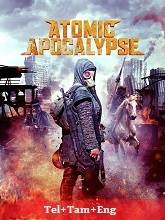 Atomic Apocalypse (2018) HDRip Original [Telugu + Tamil + Eng] Dubbed Movie Watch Online Free